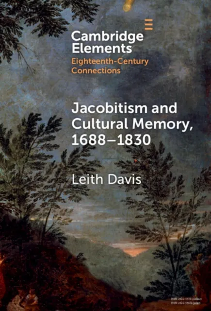 Jacobitism and Cultural Memory, 1688-1830