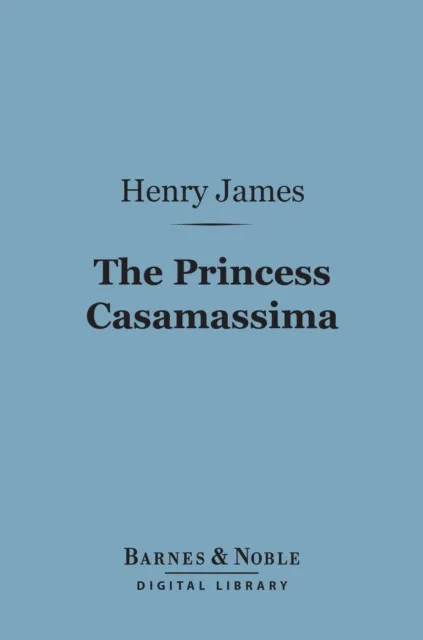 Princess Casamassima (Barnes & Noble Digital Library)