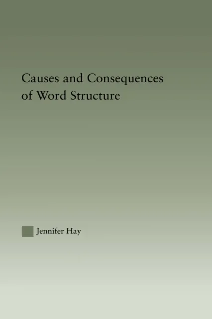 Causes and Consequences of Word Structure