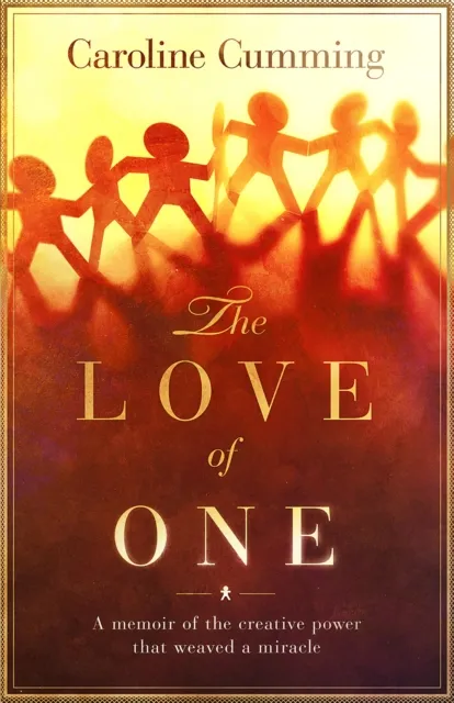 Love of One: A Memoir of the Creative Power that Weaved a Miracle