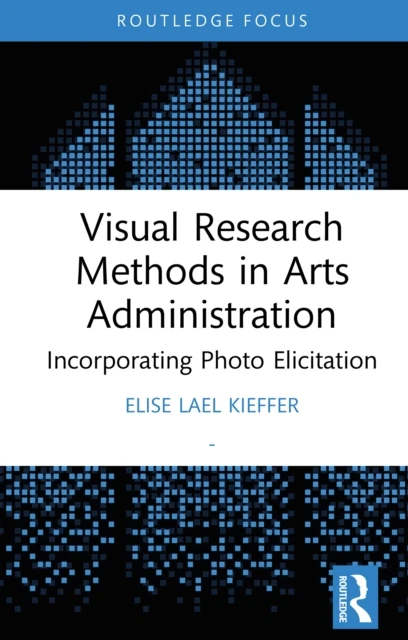 Visual Research Methods in Arts Administration