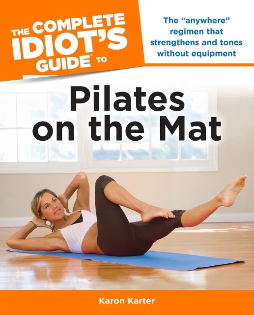 Complete Idiot's Guide to Pilates on the Mat