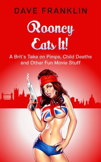 Rooney Eats It! A Brit's Take on Pimps, Child Deaths and Other Fun Movie Stuff