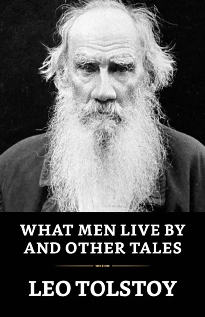 What Men Live By and Other Tales