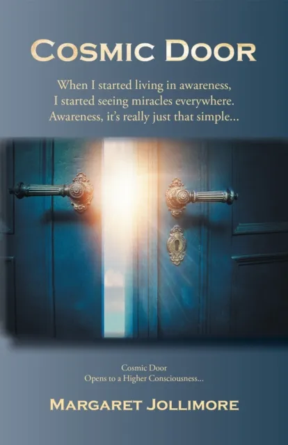 Cosmic Door: When I Started Living in Awareness, I Started Seeing Miracles Everywhere.