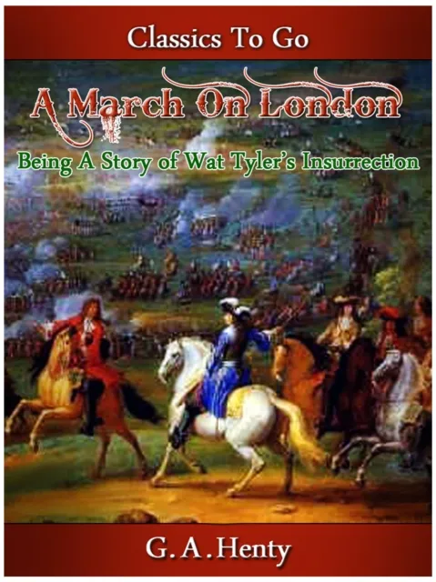 March on London -  Being a Story of Wat Tyler's Insurrection