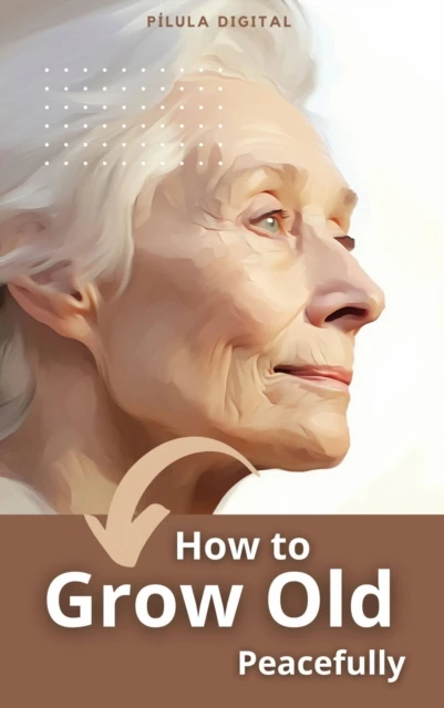 How to Grow Old Peacefully