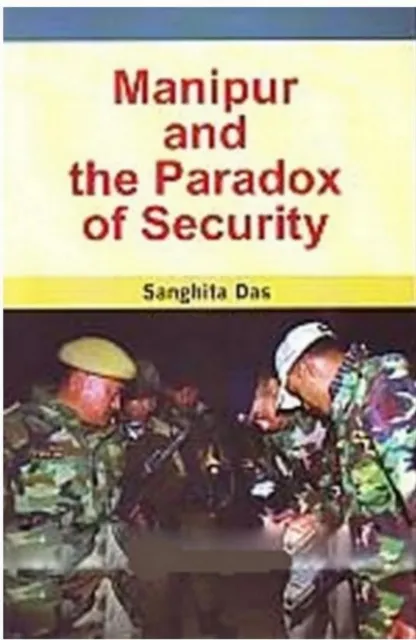 Manipur And The Paradox Of Security