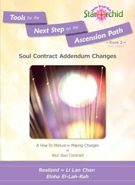 Soul Contract Addendum Changes: A How-To Manual on Making Changes to Your Soul Contract [Tools for the Next Step on the Ascension Path - Book 2]