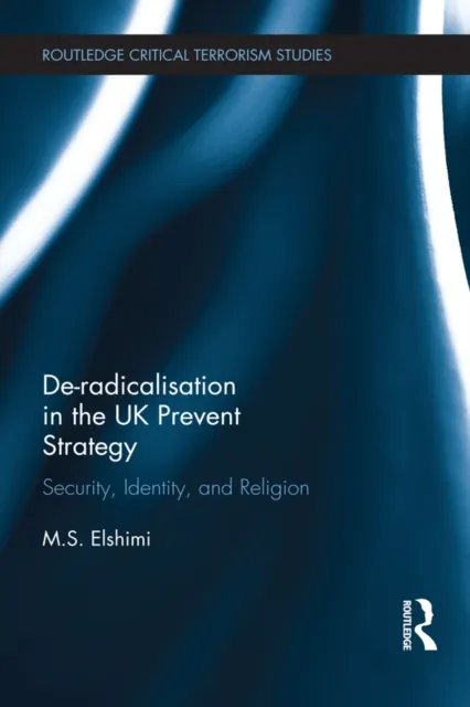 De-Radicalisation in the UK Prevent Strategy