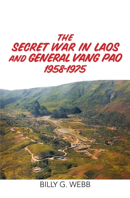 Secret War in Laos and General Vang Pao 1958-1975