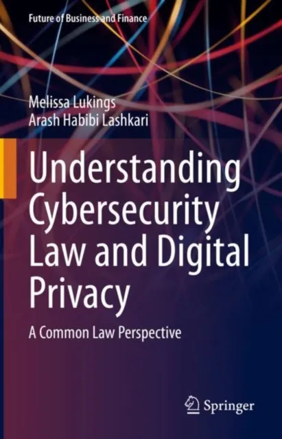 Understanding Cybersecurity Law and Digital Privacy