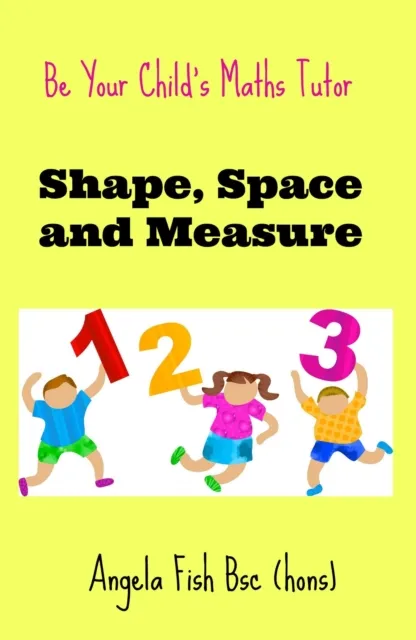 Be Your Child's Maths Tutor Book 3 - Shape, Space and Measure.