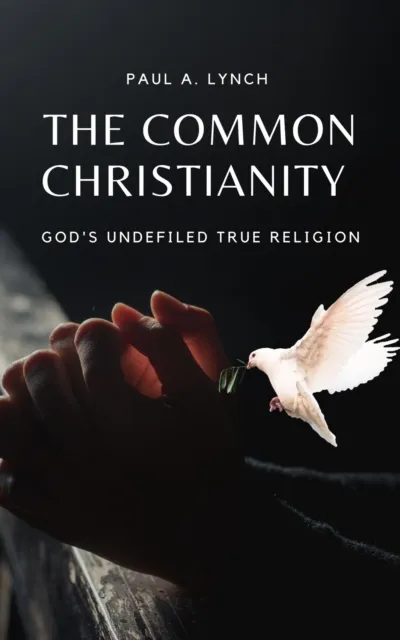 Common Christianity: God's Undefiled True Religion