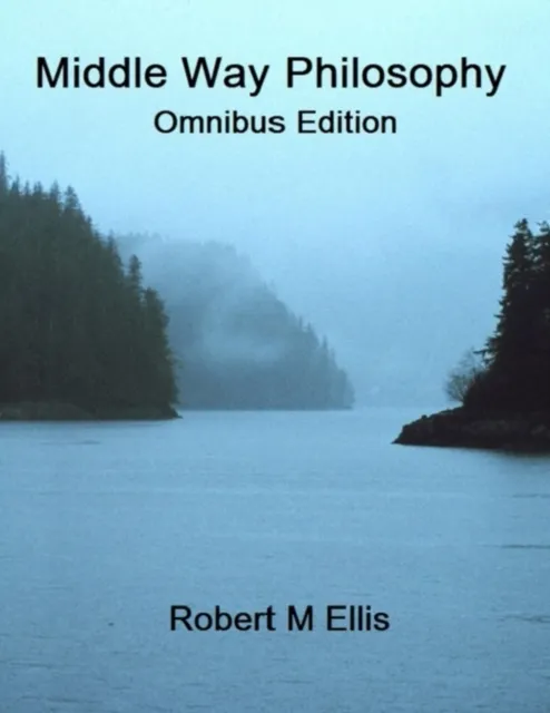 Middle Way Philosophy: Omnibus Edition