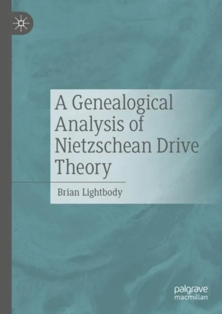 Genealogical Analysis of Nietzschean Drive Theory