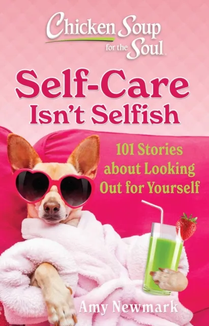 Chicken Soup for the Soul: Self-Care Isn't Selfish