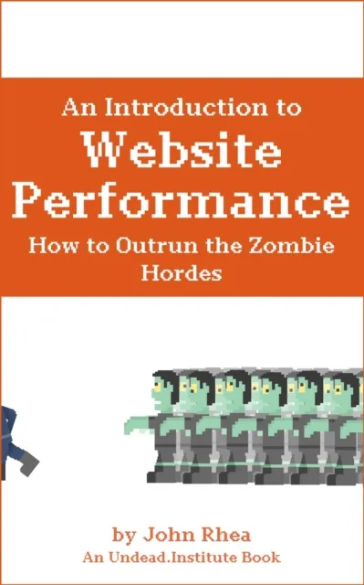 Introduction to Website Performance: How to Outrun the Zombie Hordes