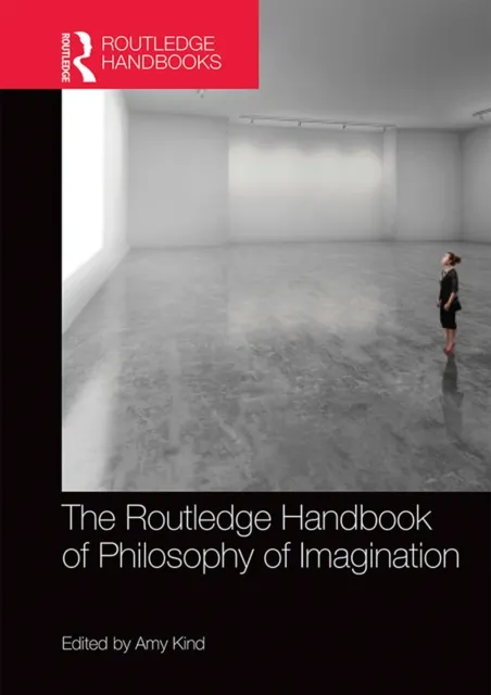 Routledge Handbook of Philosophy of Imagination