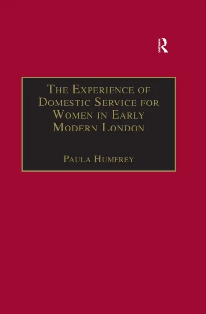 Experience of Domestic Service for Women in Early Modern London