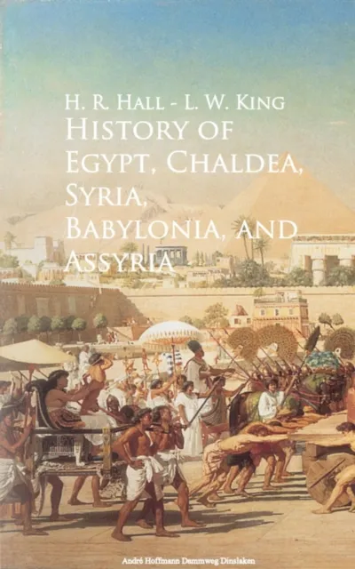 History of Egypt, Chaldea, Syria, Babylonia, and Assyria -