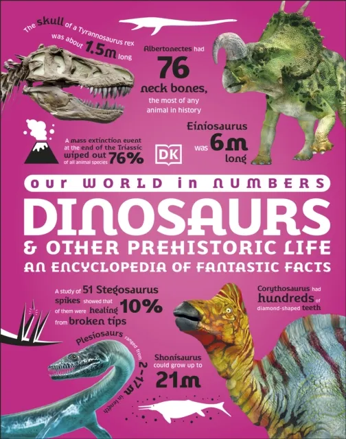 Our World in Numbers Dinosaurs and Other Prehistoric Life