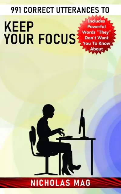 991 Correct Utterances to Keep Your Focus