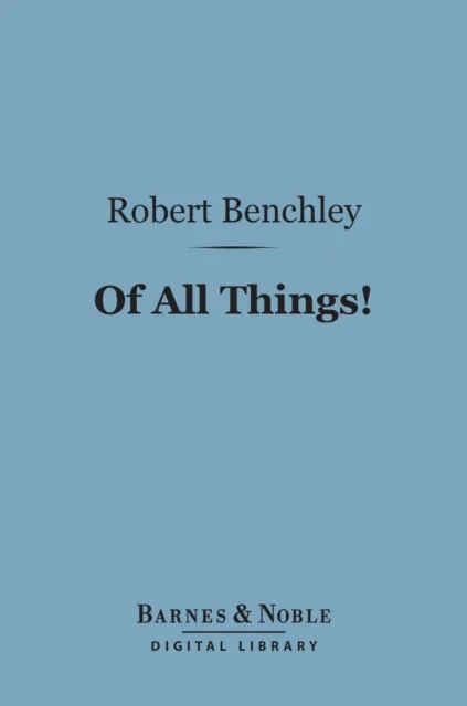 Of All Things! (Barnes & Noble Digital Library)