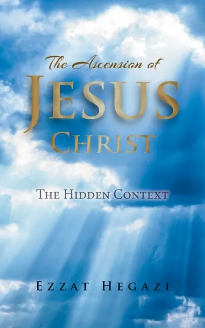 Ascension of Jesus Christ: The Hidden Context