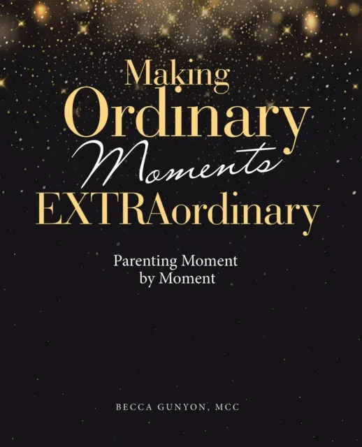 Making Ordinary Moments Extraordinary