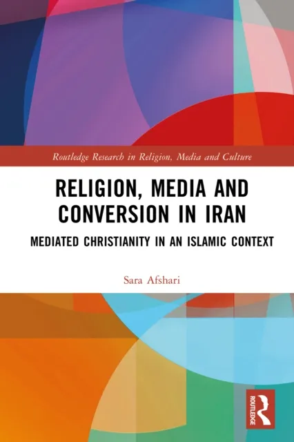 Religion, Media and Conversion in Iran