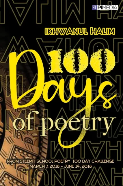 100 Days of Poetry: from Steemit School Poetry 100 Day Challenge, March 7, 2018 - June 14, 2018