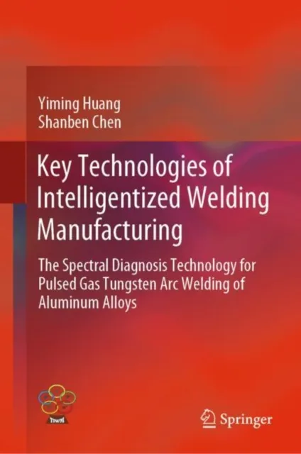 Key Technologies of Intelligentized Welding Manufacturing