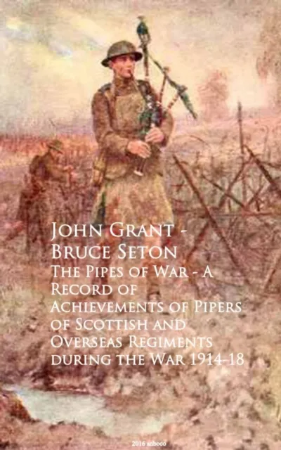 Pipes of War - A Record of Achievements of Piduring the War 1914-18