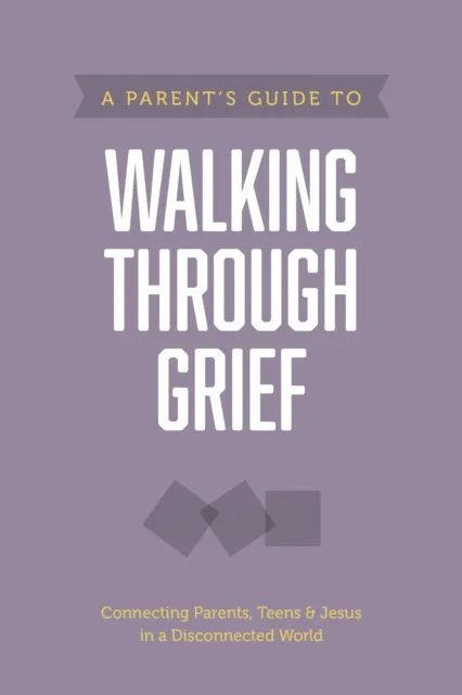 Parent's Guide to Walking through Grief