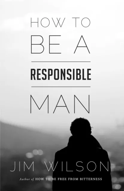 How to Be a Responsible Man