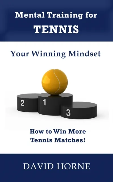Mental Training for Tennis - Your Winning Mindset