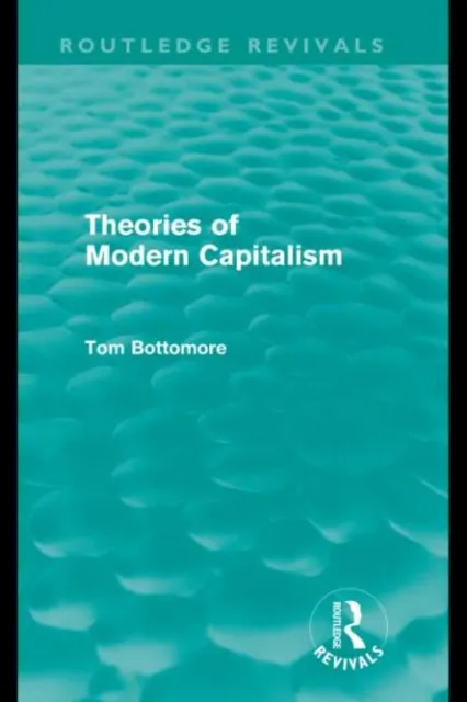 Theories of Modern Capitalism (Routledge Revivals)
