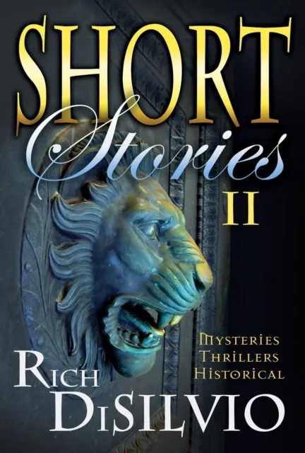 Short Stories II by Rich DiSilvio