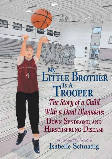 My Little Brother is a Trooper: The Story of a Child With a Dual Diagnosis: Down Syndrome and Hirschsprung Disease