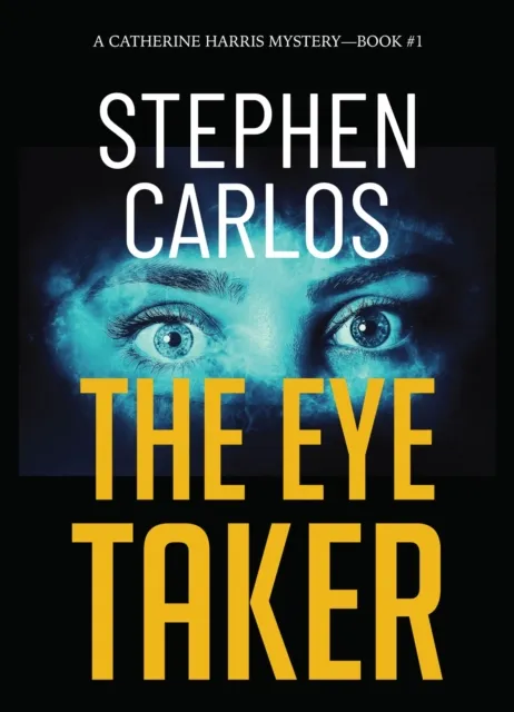 Eye Taker: A Gripping FBI Suspense Thriller (Catherine Harris Book 1)