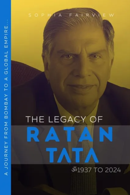 Legacy of Ratan Tata: 1937 to 2024 - Ratan Tata's Journey of Bombay to a Global Empire...