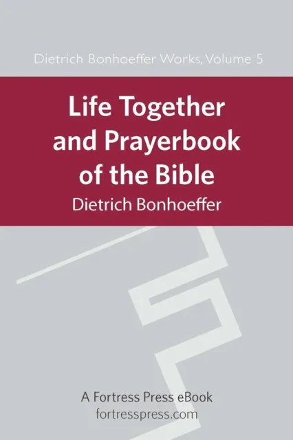 Life Together and Prayerbook of the Bible