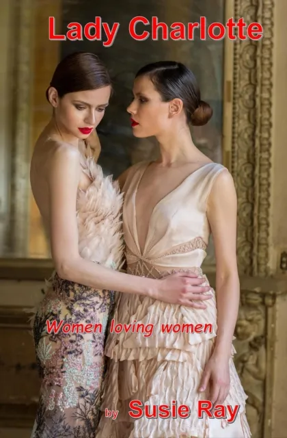 Lady Charlotte: Women loving Women