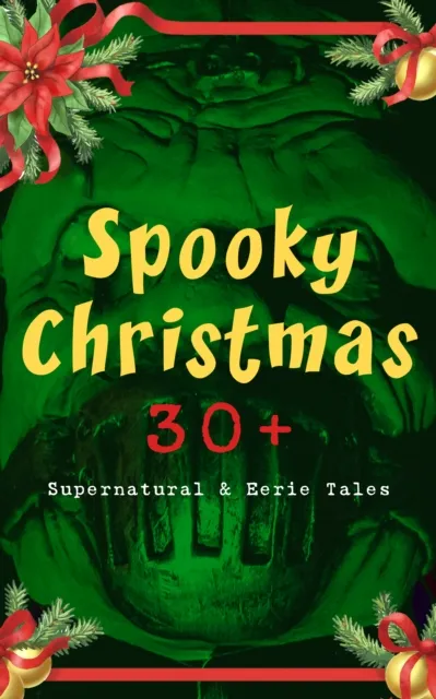 Spooky Christmas: 30+ Supernatural & Eerie Tales