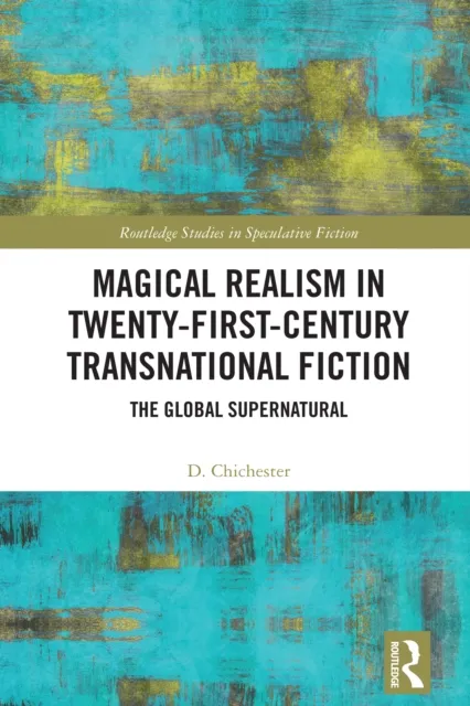 Magical Realism in Twenty-First-Century Transnational Fiction