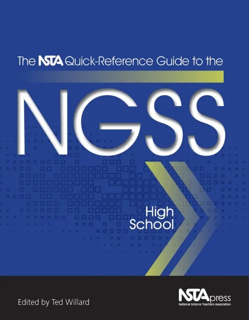 NSTA Quick-Reference Guide to the NGSS, High School