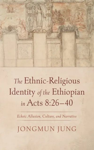 Ethnic-Religious Identity of the Ethiopian in Acts 8:26-40
