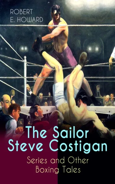 Sailor Steve Costigan Series and Other Boxing Tales