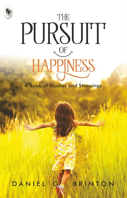 Pursuit of Happiness: A Book of Studies and Strowings